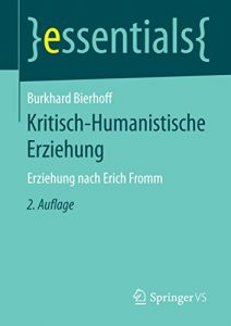 Baixar Kritisch-Humanistische Erziehung: Erziehung nach Erich Fromm (essentials) pdf, epub, eBook