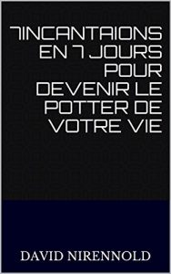 Baixar 7Incantaions en 7jours pour Devenir le Potter de Votre Vie (1) (French Edition) pdf, epub, eBook