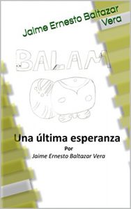Baixar Balam – Una ultima esperanza (Spanish Edition) pdf, epub, eBook