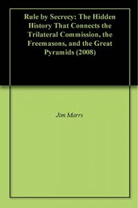 Baixar Rule by Secrecy: The Hidden History That Connects the Trilateral Commission, the Freemasons, and the Great Pyramids (2008) (English Edition) pdf, epub, eBook