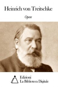 Baixar Opere di Heinrich von Treitschke (Italian Edition) pdf, epub, eBook