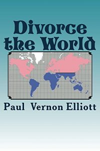 Baixar Divorce the World: A satirical and humourous solution to rising divorce rates, and the battle of the sexes. (English Edition) pdf, epub, eBook