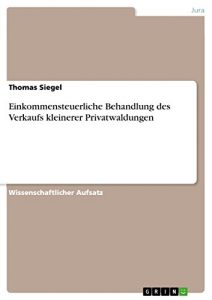 Baixar Einkommensteuerliche Behandlung des Verkaufs kleinerer Privatwaldungen pdf, epub, eBook