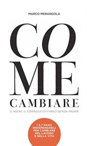 Baixar Come cambiare e avere il coraggio di farlo senza paura! (Tempo libero) pdf, epub, eBook