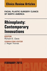 Baixar Rhinoplasty: Contemporary Innovations, An Issue of Facial Plastic Surgery Clinics of North America, (The Clinics: Surgery) pdf, epub, eBook
