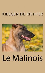 Baixar Le Berger Belge Malinois: CHIENS DE RACE (CHEINS DE RACE t. 4) (French Edition) pdf, epub, eBook