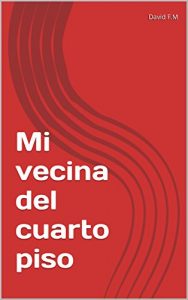 Baixar Mi vecina del cuarto piso (Spanish Edition) pdf, epub, eBook