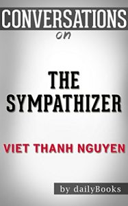 Baixar Conversations on The Sympathizer: A Novel By Viet Thanh Nguyen | Conversation Starters (English Edition) pdf, epub, eBook