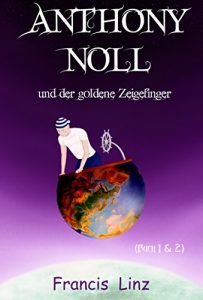 Baixar Anthony Noll und der goldene Zeigefinger (Anthony Noll und … 1) (German Edition) pdf, epub, eBook