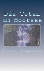 Baixar Die Toten im Moorsee: Mario Dorns erster Fall (German Edition) pdf, epub, eBook