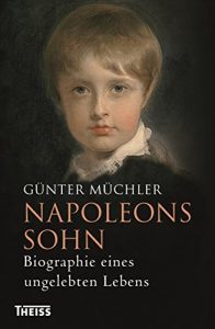 Baixar Napoleons Sohn: Biographie eines ungelebten Lebens (German Edition) pdf, epub, eBook