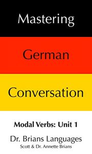 Baixar Mastering German Conversation Modal Verbs Unit 1 (English Edition) pdf, epub, eBook