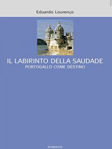 Baixar Il labirinto della saudade: Il Portogallo come destino (I muri bianchi) pdf, epub, eBook