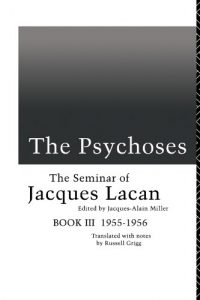 Baixar The Psychoses: The Seminar of Jacques Lacan: The Psychoses, 1955-56 Bk.3 (Seminar of Jacques Lacan (Paperback)) pdf, epub, eBook