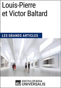 Baixar Louis-Pierre et Victor Baltard: Les Grands Articles d’Universalis (French Edition) pdf, epub, eBook
