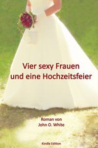 Baixar Vier sexy Frauen und eine Hochzeit (German Edition) pdf, epub, eBook