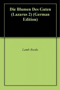 Baixar Die Blumen Des Guten (Lazarus 2) (German Edition) pdf, epub, eBook