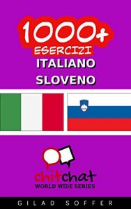 Baixar 1000+ Esercizi Italiano – Sloveno (ChitChat WorldWide) (Italian Edition) pdf, epub, eBook