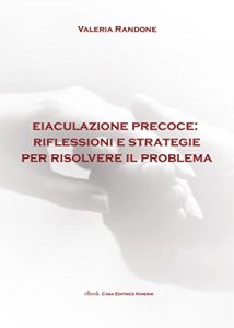 Baixar Eiaculazione precoce: riflessioni e strategie per risolvere il problema pdf, epub, eBook