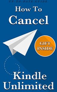 Baixar Cancel Kindle Unlimited: How To Cancel Your Kindle Unlimited Subscription (3 Step-Guide, Completely Up-To-Date With Awesome Gift Inside) (English Edition) pdf, epub, eBook