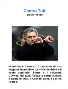 Baixar Contro Tutti. Mourinho e i nemici, il racconto di una stagione incredibile (Italian Edition) pdf, epub, eBook