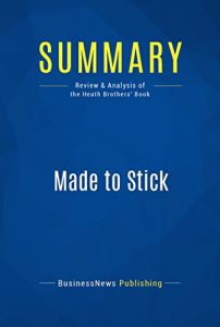 Baixar Summary: Made to Stick: Review and Analysis of the Heath Brothers’ Book (English Edition) pdf, epub, eBook
