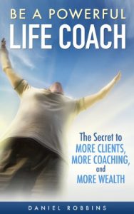 Baixar LIFE COACHING: Be A Powerful Life Coach: The Secret To More Clients, More Coaching, and More Wealth (Life Coaching Handbook, Coaching Questions, Life Coaching) (English Edition) pdf, epub, eBook