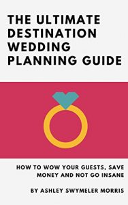 Baixar The Ultimate Destination Wedding Planning Guide: How to Wow Your Guests, Save Money and Not Go Insane (English Edition) pdf, epub, eBook