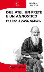 Baixar Due atei, un prete e un agnostico: Pranzo a casa Darwin: 41 (I Centotalleri) pdf, epub, eBook