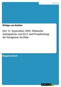 Baixar Der 11. September 2001. Filmische Antizipation von 9/11 und Verarbeitung der Ereignisse im Film pdf, epub, eBook