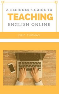 Baixar A Beginner’s Guide to Teaching English Online (English Edition) pdf, epub, eBook