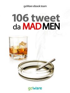 Baixar 106 tweet da Mad Men… la parola ai persuasori occulti (tweet 106 Vol. 5) (Italian Edition) pdf, epub, eBook