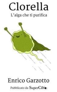 Baixar Clorella – L’alga che ti purifica (Italian Edition) pdf, epub, eBook