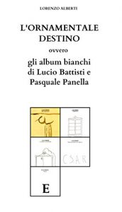 Baixar L’ornamentale destino: ovvero gli album bianchi di Lucio Battisti e Pasquale Panella (Italian Edition) pdf, epub, eBook