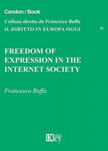 Baixar Freedom of expression in the internet society (Il diritto in Europa oggi Vol. 11) (Italian Edition) pdf, epub, eBook