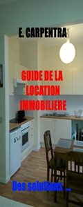 Baixar GUIDE DE LA LOCATION IMMOBILIERE: Des solutions pour les locataires (French Edition) pdf, epub, eBook