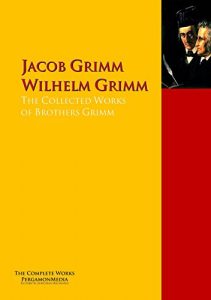 Baixar The Collected Works of Brothers Grimm: The Complete Works PergamonMedia (Highlights of World Literature) (English Edition) pdf, epub, eBook