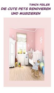 Baixar Die Cute Pets renovieren und musizieren: Story for Kids (German Edition) pdf, epub, eBook