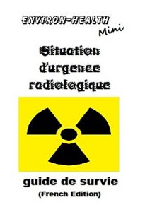 Baixar Environ-Health Mini: situation d’urgence radiologique – guide de survie (French version) (French Edition) pdf, epub, eBook