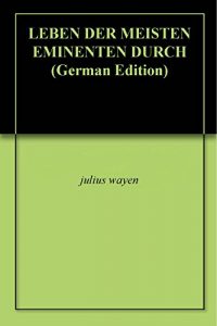 Baixar LEBEN DER MEISTEN EMINENTEN DURCH   (German Edition) pdf, epub, eBook