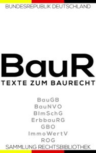 Baixar Texte zum Baurecht – Baugesetzbuch (BauGB), Baunutzungsverordnung (BauNVO), Bundesimmissionsschutzgesetz (BImSchG), Raumordnungsgesetz (ROG) (Rechtsbibliothek Gesetze 6) (German Edition) pdf, epub, eBook