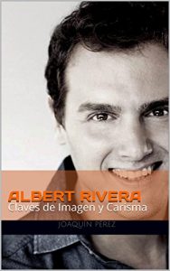 Baixar ALBERT RIVERA: Claves de Imagen y Carisma (Spanish Edition) pdf, epub, eBook