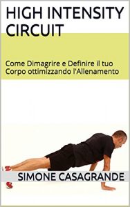 Baixar High Intensity Circuit: Come Dimagrire e Definire il tuo Corpo ottimizzando l’Allenamento (Italian Edition) pdf, epub, eBook