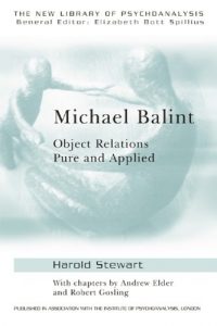 Baixar Michael Balint: Object Relations, Pure and Applied (The New Library of Psychoanalysis) pdf, epub, eBook