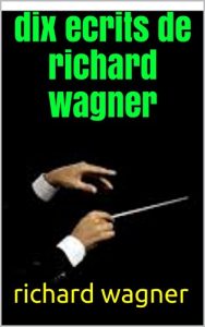 Baixar dix ecrits de richard wagner (French Edition) pdf, epub, eBook