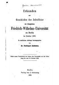 Baixar Urkunden Zur Geschichte der Jubelfeier der Königlichen Friedrich-Wilhelms-Universität zu Berlin (German Edition) pdf, epub, eBook