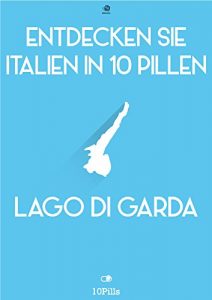 Baixar Entdecken Sie Italien in 10 Pillen – Gardasee pdf, epub, eBook