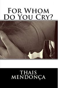 Baixar For Whom Do You Cry? (English Edition) pdf, epub, eBook