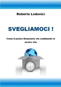 Baixar Svegliamoci ! Come il potere finanziario sta cambiando la nostra vita. (Italian Edition) pdf, epub, eBook