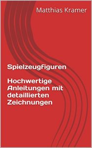 Baixar Spielzeugfiguren – Hochwertige Anleitungen mit detaillierten Zeichnungen (German Edition) pdf, epub, eBook